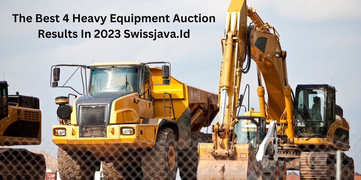 The Best 4 Heavy Equipment Auction Results In 2023 Swissjava.Id