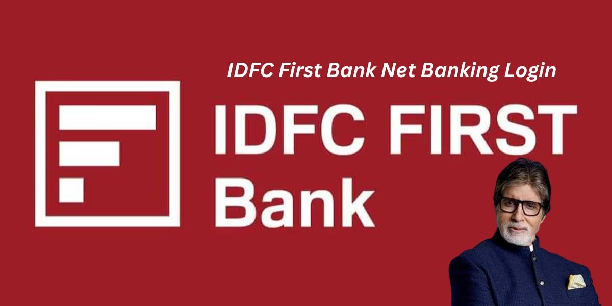 IDFC First Bank Net Banking Login: A Complete Guide